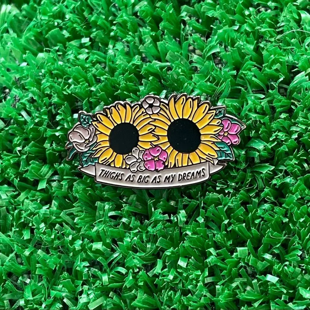 Sunflower Thighs Big as Dreams Enamel Pin/ Brooch Lapel